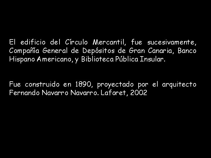 El edificio del Círculo Mercantil, fue sucesivamente, Compañía General de Depósitos de Gran Canaria,