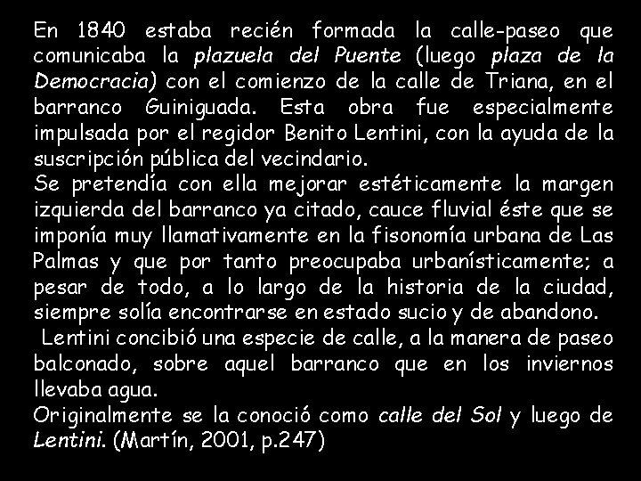 En 1840 estaba recién formada la calle-paseo que comunicaba la plazuela del Puente (luego