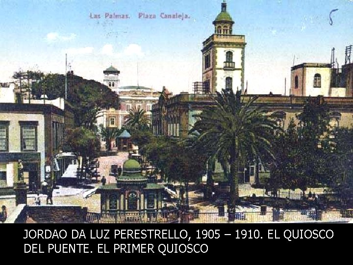 JORDAO DA LUZ PERESTRELLO, 1905 – 1910. EL QUIOSCO DEL PUENTE. EL PRIMER QUIOSCO