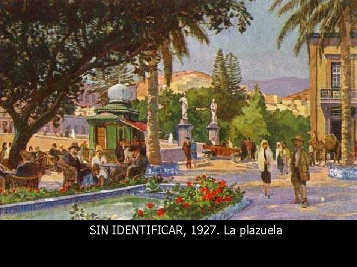 SIN IDENTIFICAR, 1927. La plazuela 