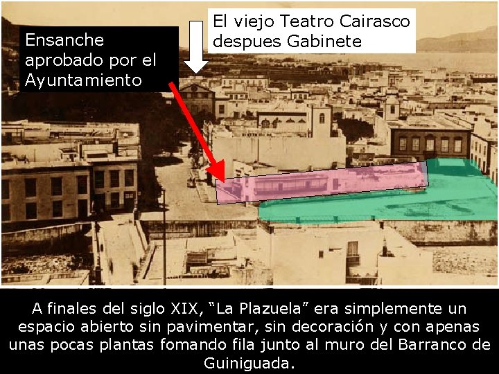 Ensanche aprobado por el Ayuntamiento El viejo Teatro Cairasco despues Gabinete A finales del