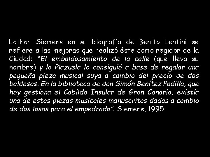 Lothar Siemens en su biografía de Benito Lentini se refiere a las mejoras que