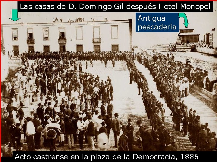 Las casas de D. Domingo Gil después Hotel Monopol Antigua pescadería Acto castrense en