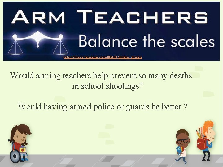 https: //www. facebook. com/RBACP/photos_stream Would arming teachers help prevent so many deaths in school