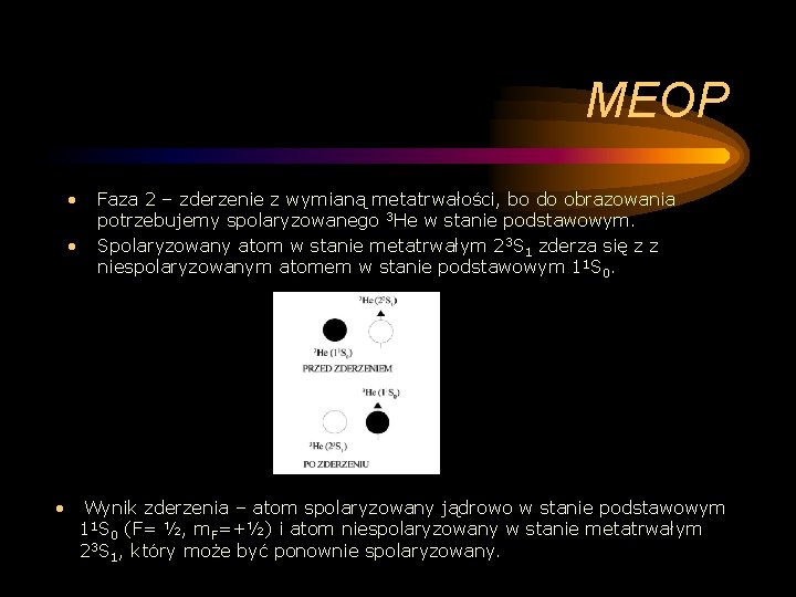 MEOP • • • Faza 2 – zderzenie z wymianą metatrwałości, bo do obrazowania