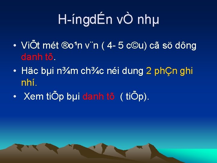 H íngdÉn vÒ nhµ • ViÕt mét ®o¹n v¨n ( 4 5 c©u) cã