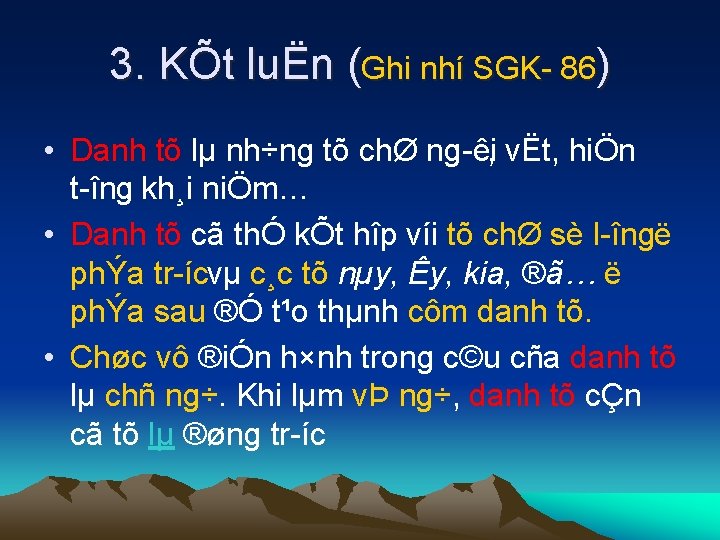 3. KÕt luËn (Ghi nhí SGK 86) • Danh tõ lµ nh÷ng tõ chØ