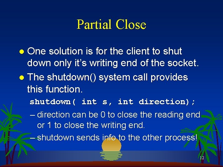 Partial Close One solution is for the client to shut down only it’s writing