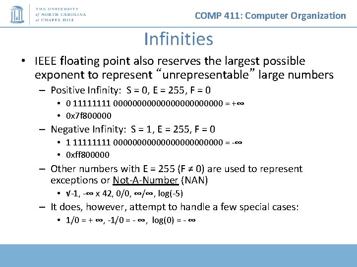 COMP 411: Computer Organization Infinities • IEEE floating point also reserves the largest possible