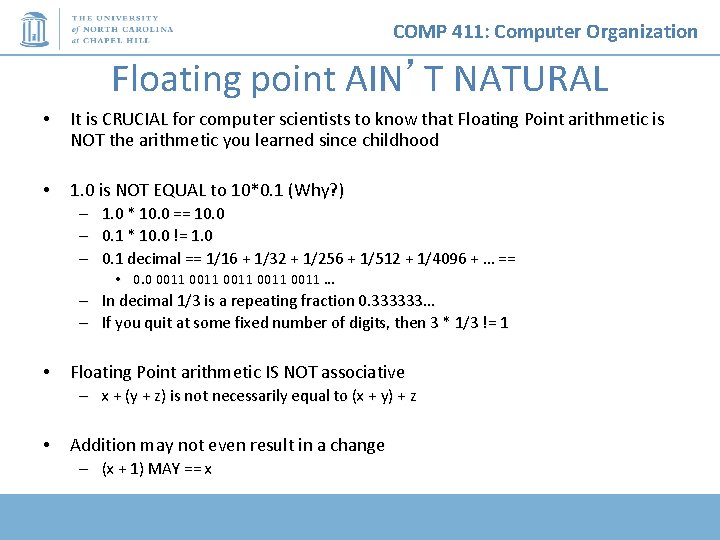 COMP 411: Computer Organization Floating point AIN’T NATURAL • It is CRUCIAL for computer