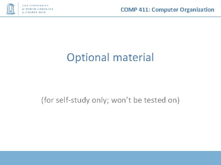 COMP 411: Computer Organization Optional material (for self-study only; won’t be tested on) 