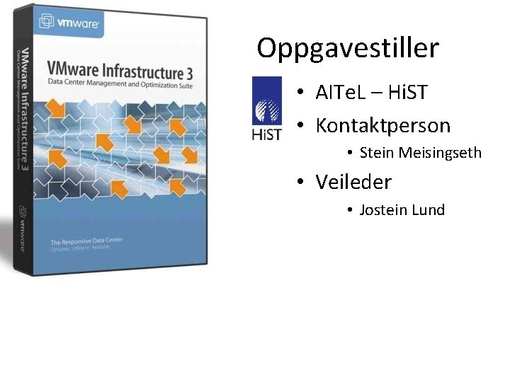 Oppgavestiller • AITe. L – Hi. ST • Kontaktperson • Stein Meisingseth • Veileder