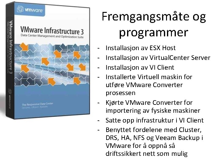 Fremgangsmåte og programmer - Installasjon av ESX Host Installasjon av Virtual. Center Server Installasjon