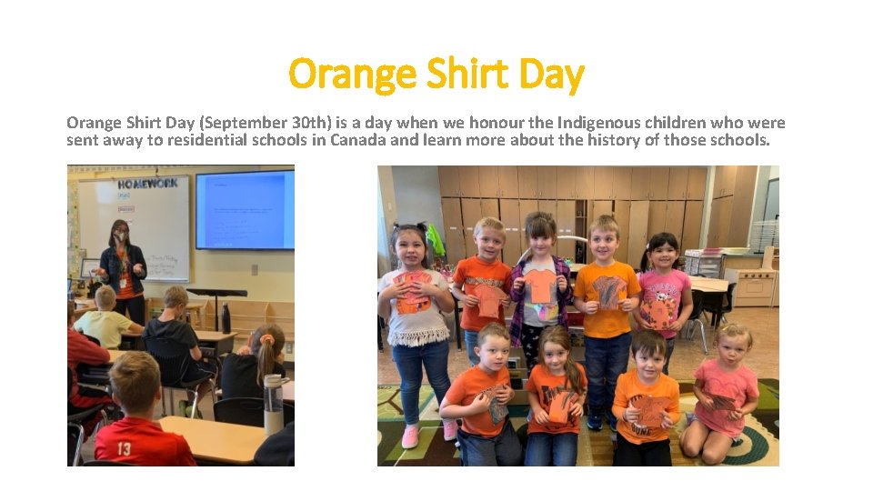 Orange Shirt Day (September 30 th) is a day when we honour the Indigenous