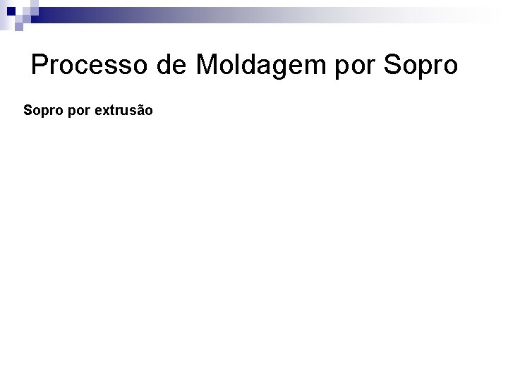 Processo de Moldagem por Sopro por extrusão 