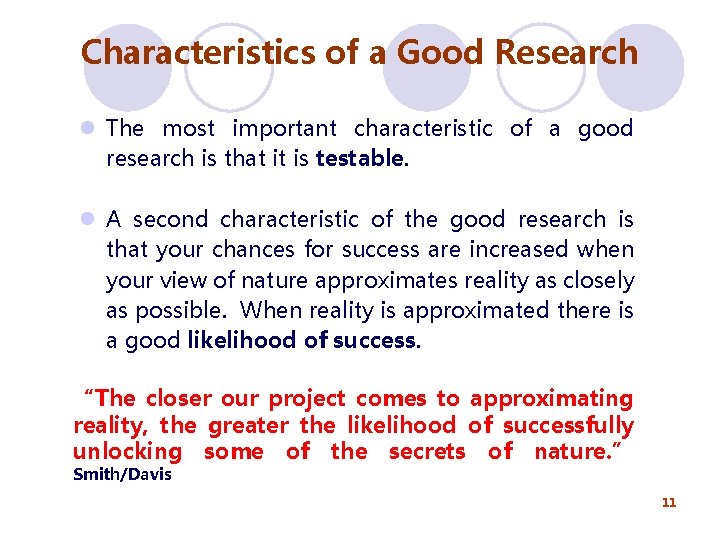 Characteristics of a Good Research l The most important characteristic of a good research