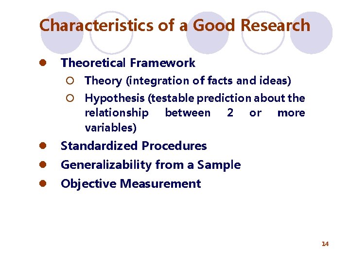 Characteristics of a Good Research l Theoretical Framework ¡ Theory (integration of facts and