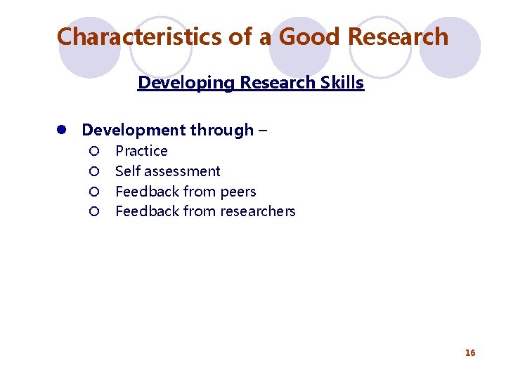 Characteristics of a Good Research Developing Research Skills l Development through – ¡ ¡ Characteristics of a Good Research Developing Research Skills l Development through – ¡ ¡