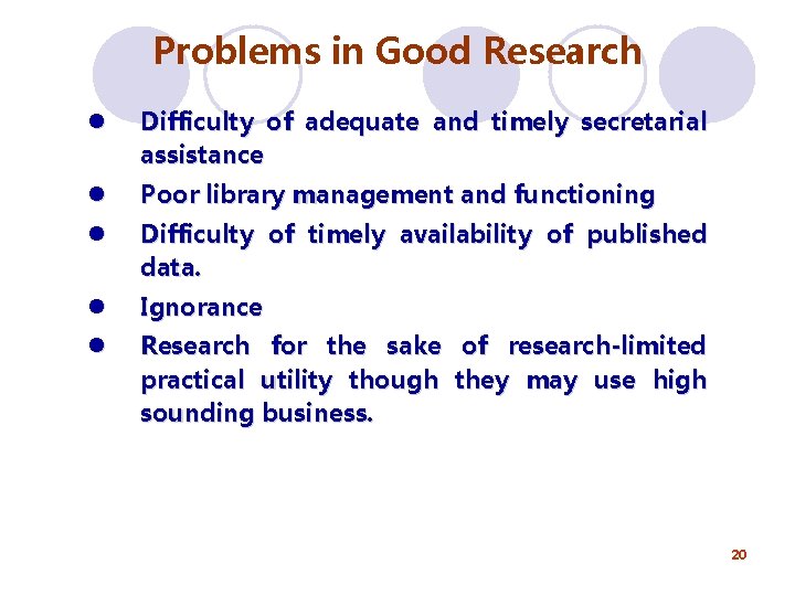 Problems in Good Research l Difficulty of adequate and timely secretarial assistance l Poor Problems in Good Research l Difficulty of adequate and timely secretarial assistance l Poor