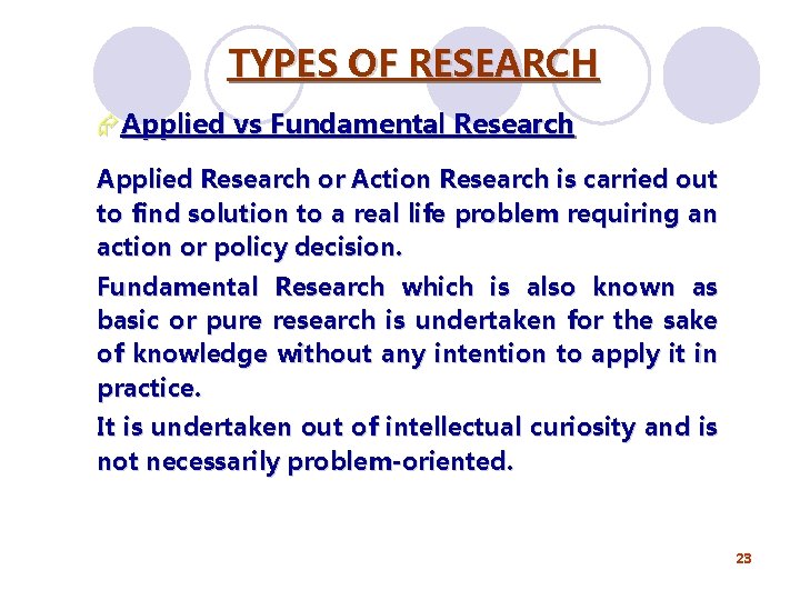 TYPES OF RESEARCH ÆApplied vs Fundamental Research Applied Research or Action Research is carried