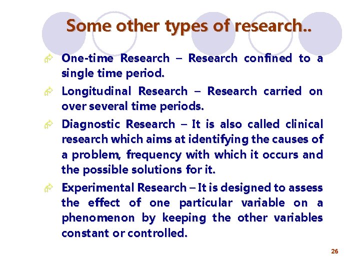 Some other types of research. . Æ One-time Research – Research confined to a