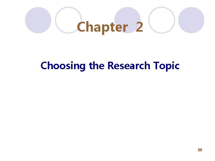 Chapter 2 Choosing the Research Topic 28 