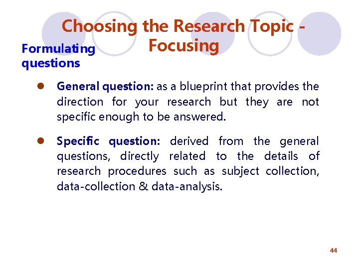 Choosing the Research Topic Focusing Formulating questions l General question: as a blueprint that Choosing the Research Topic Focusing Formulating questions l General question: as a blueprint that