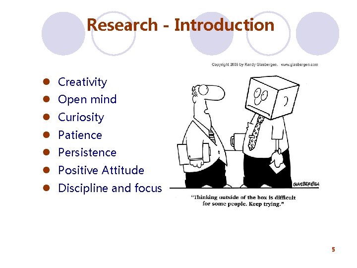 Research - Introduction l Creativity l Open mind l Curiosity l Patience l Persistence