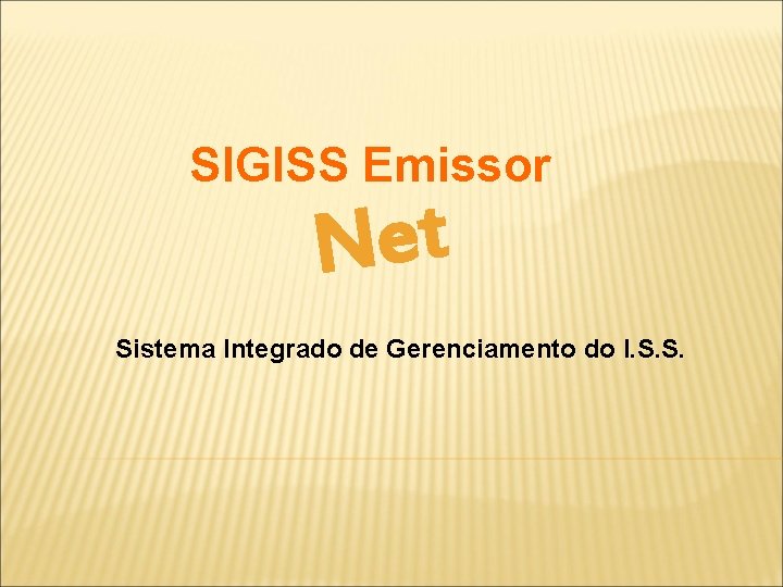 SIGISS Emissor Net Sistema Integrado de Gerenciamento do I. S. S. 