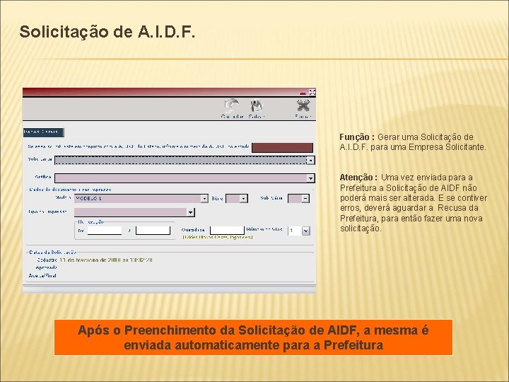 Solicitação de A. I. D. F. Função : Gerar uma Solicitação de A. I.