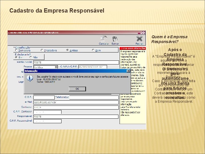 Cadastro da Empresa Responsável Quem é a Empresa Responsável? Após o Cadastro da A