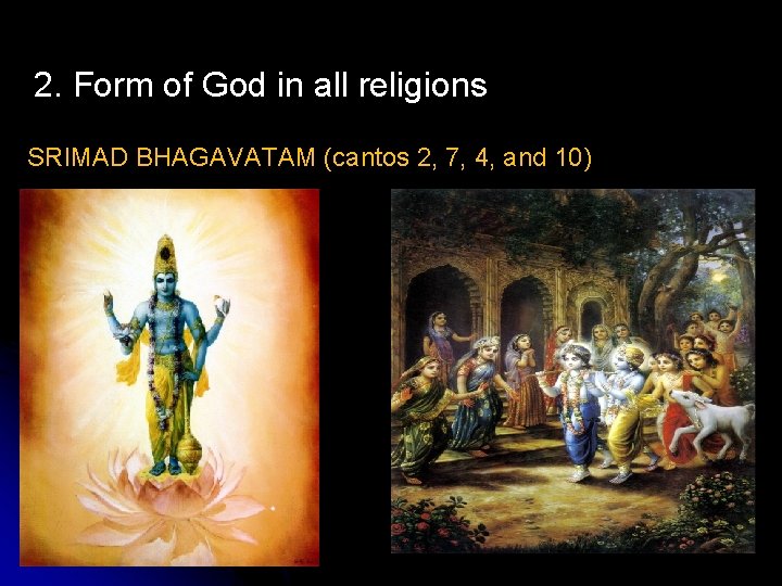 2. Form of God in all religions SRIMAD BHAGAVATAM (cantos 2, 7, 4, and