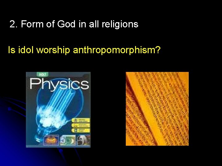 2. Form of God in all religions Is idol worship anthropomorphism? 