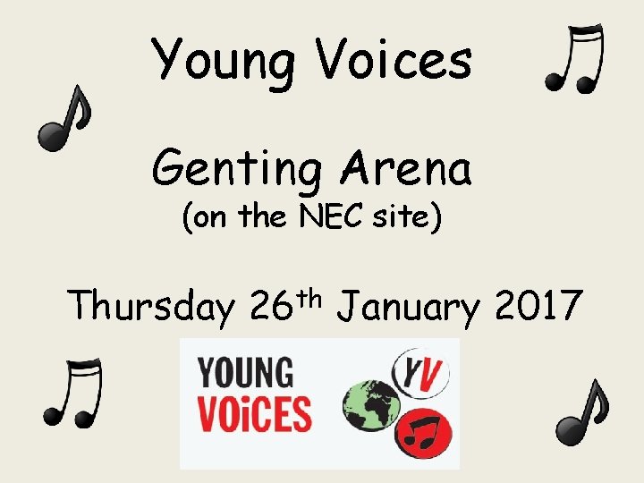 Young Voices Genting Arena (on the NEC site) Thursday th 26 January 2017 