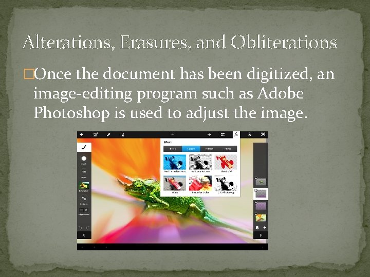 Alterations, Erasures, and Obliterations �Once the document has been digitized, an image-editing program such
