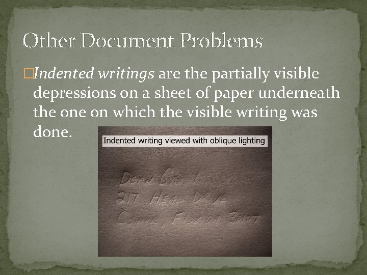 Other Document Problems �Indented writings are the partially visible depressions on a sheet of