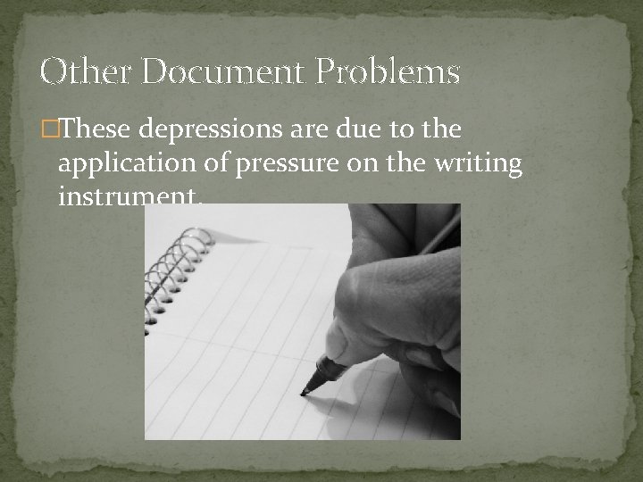 Other Document Problems �These depressions are due to the application of pressure on the