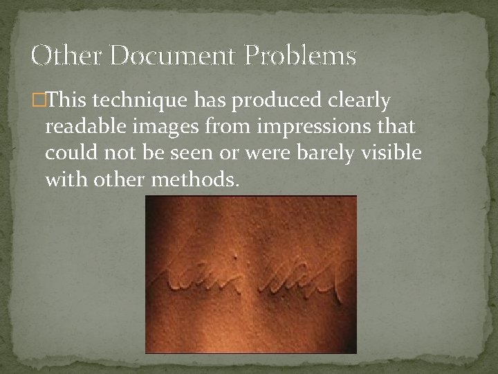 Other Document Problems �This technique has produced clearly readable images from impressions that could