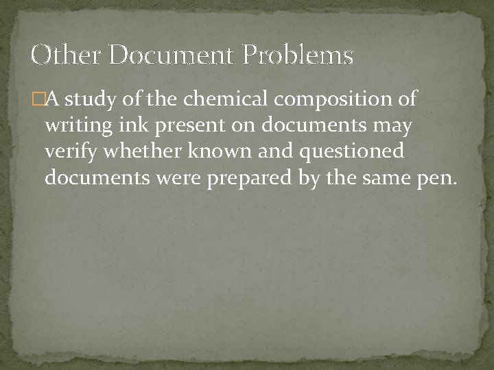 Other Document Problems �A study of the chemical composition of writing ink present on