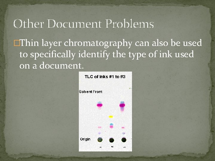 Other Document Problems �Thin layer chromatography can also be used to specifically identify the