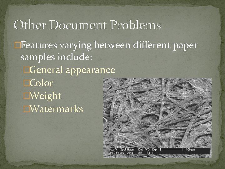 Other Document Problems �Features varying between different paper samples include: �General appearance �Color �Weight