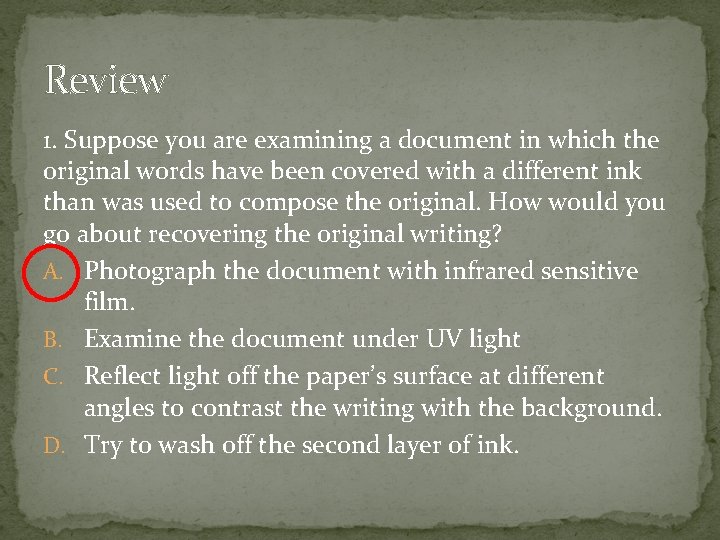 Review 1. Suppose you are examining a document in which the original words have