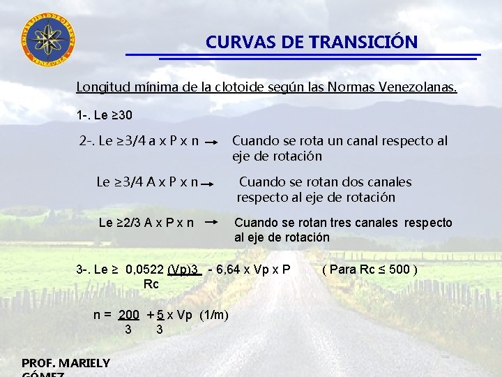 CURVAS DE TRANSICIÓN Longitud mínima de la clotoide según las Normas Venezolanas. 1 -.