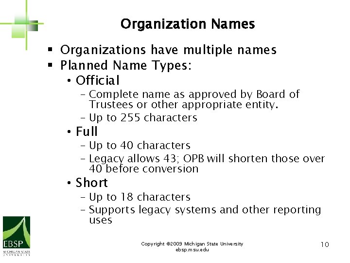 Organization Names § Organizations have multiple names § Planned Name Types: • Official –