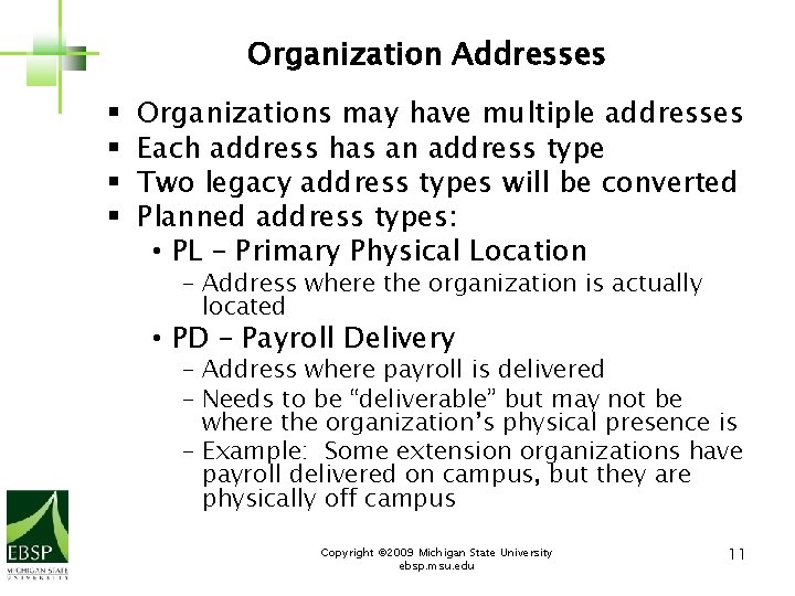 Organization Addresses § § Organizations may have multiple addresses Each address has an address