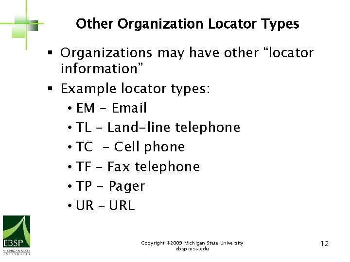 Other Organization Locator Types § Organizations may have other “locator information” § Example locator