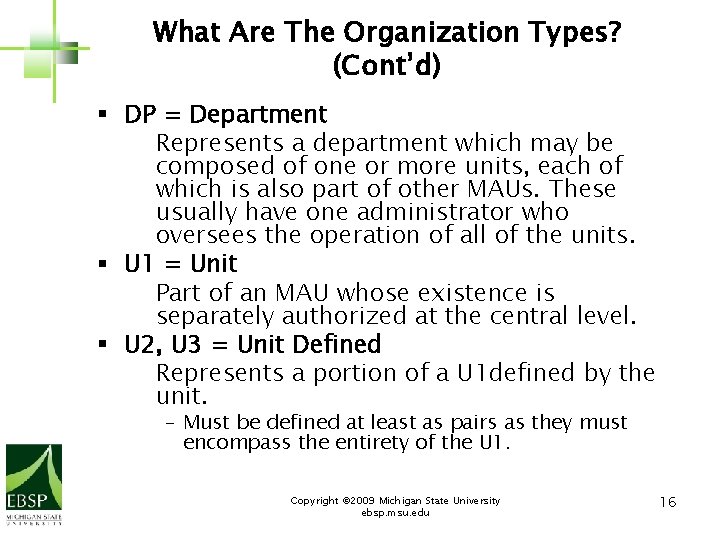 What Are The Organization Types? (Cont’d) § DP = Department Represents a department which