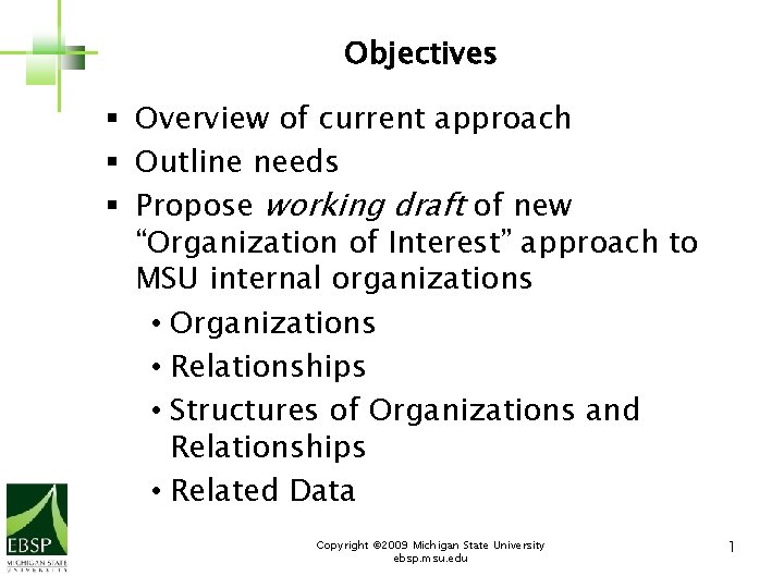 Objectives § Overview of current approach § Outline needs § Propose working draft of