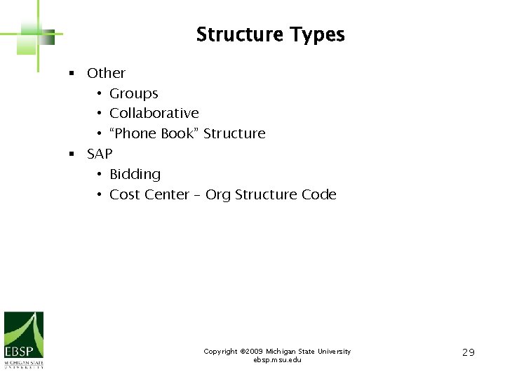 Structure Types § Other • Groups • Collaborative • “Phone Book” Structure § SAP