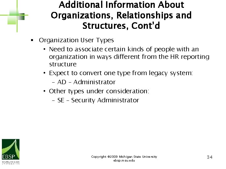 Additional Information About Organizations, Relationships and Structures, Cont’d § Organization User Types • Need